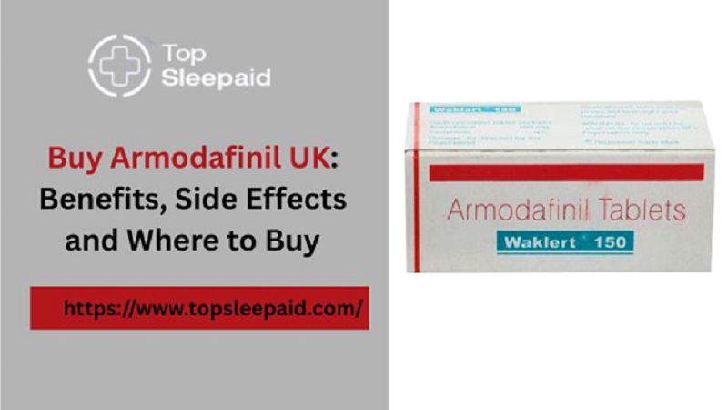 Buy Armodafinil UK: Benefits, Side Effects and Where to Buy
